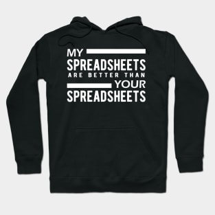 Bookkeeper - My spreadsheets are better than your spreadsheets Hoodie